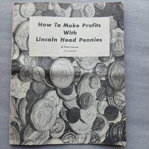 1964 ed. How to Make Profits With Lincoln Head Pennies by Robert Svensson
